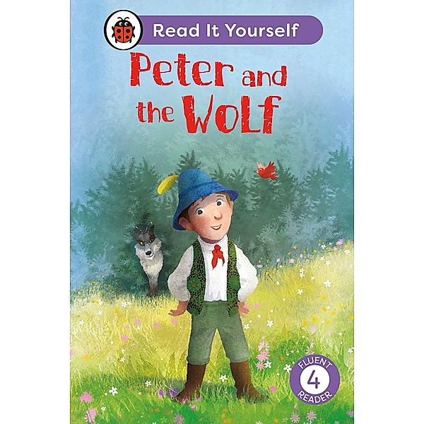 Peter and the Wolf: Read It Yourself - Level 4 Fluent Reader / Read It Yourself, Ladybird