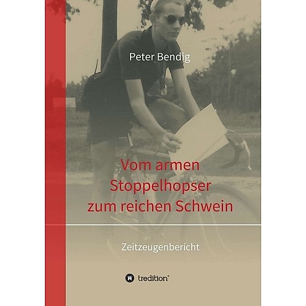 Peter Bendig - Vom armen Stoppelhopser zum reichen Schwein, Peter Bendig