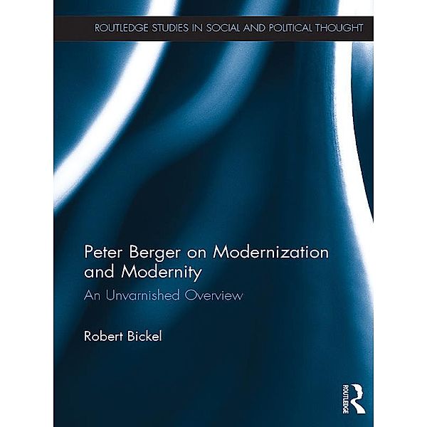 Peter Berger on Modernization and Modernity, Robert Bickel