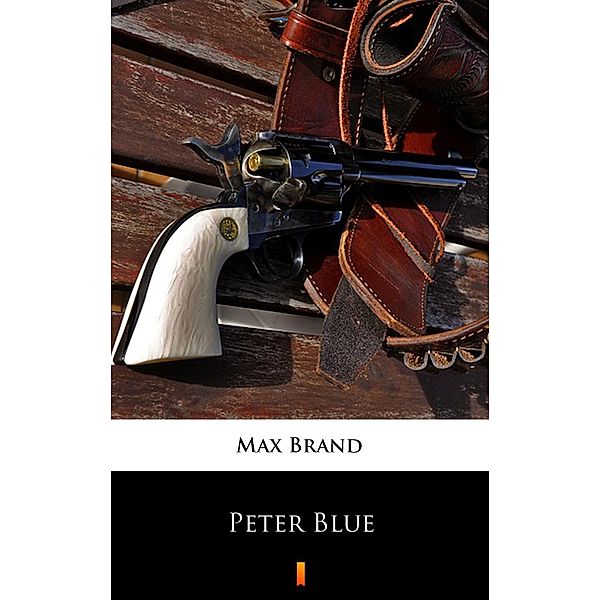 Peter Blue, Max Brand