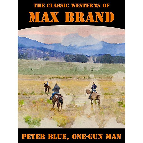 Peter Blue, One-Gun Man, Max Brand
