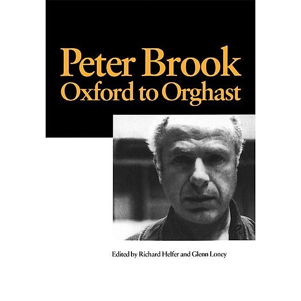 Peter Brook: Oxford to Orghast, R. Helfer, G. Loney