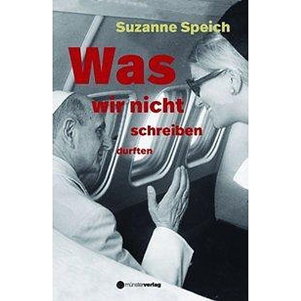 Peter, C: Was wir nicht schreiben durften, Charlotte Peter, Suzanne Speich