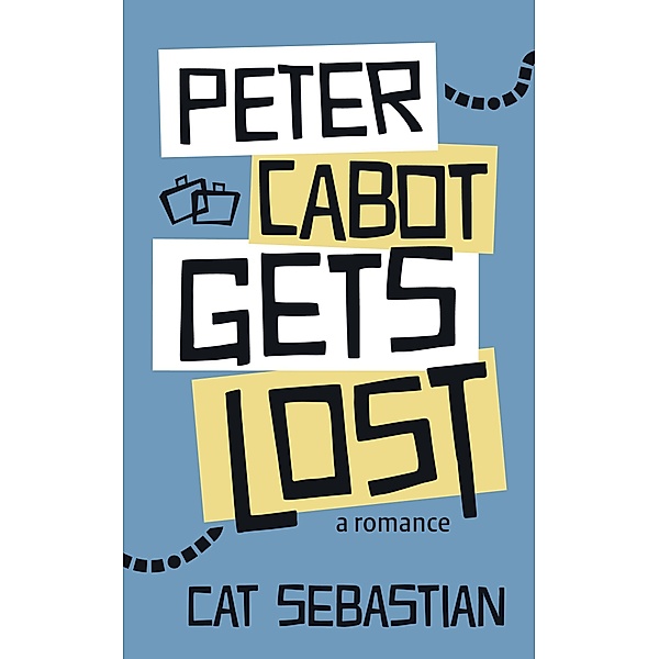 Peter Cabot Gets Lost (The Cabots, #2) / The Cabots, Cat Sebastian