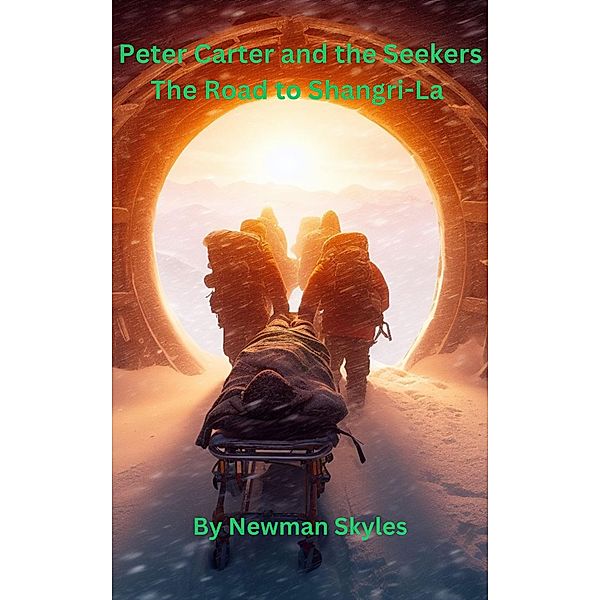 Peter Carter and the Seekers The Road to Shangri-La - Book 3 (Peter Carter & The Seekers, #3) / Peter Carter & The Seekers, Newman Skyles