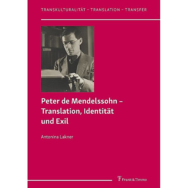 Peter de Mendelssohn - Translation, Identität und Exil, Antonina Lakner