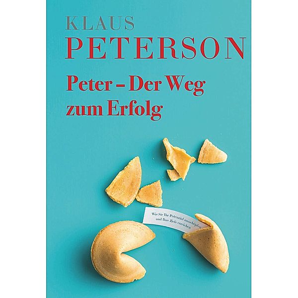 Peter - Der Weg zum Erfolg / Buchschmiede von Dataform Media GmbH, Klaus Peterson