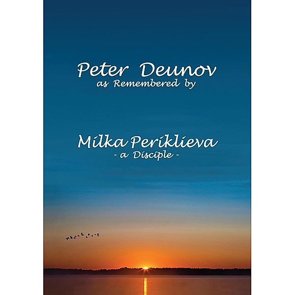 Peter Deunov as Remembered by Milka Periklieva, Milka Periklieva