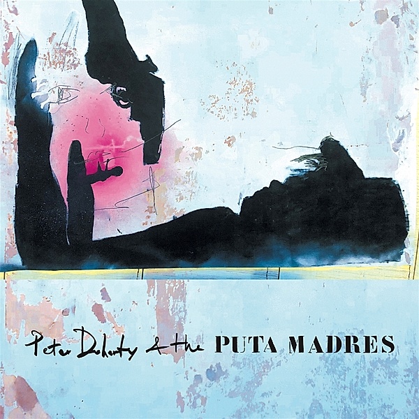 Peter Doherty & The Puta Madres (2cd+Dvd Deluxe), Peter Doherty & The Puta Madres