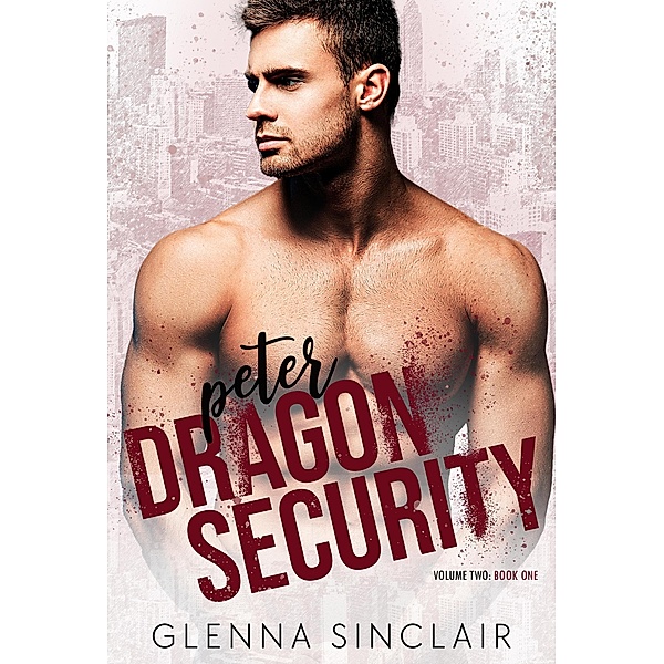 Peter (Dragon Security Volume Two, #1) / Dragon Security Volume Two, Glenna Sinclair