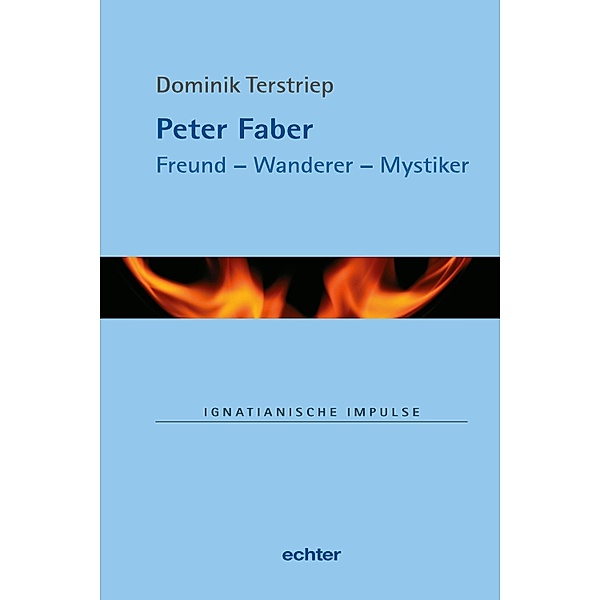 Peter Faber / Ignatianische Impulse Bd.73, Dominik Terstriep