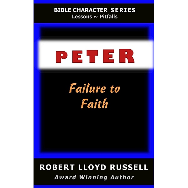 Peter: Failure to Faith (Bible Character Series) / Bible Character Series, Robert Lloyd Russell