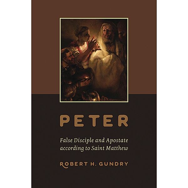 Peter -- False Disciple and Apostate according to Saint Matthew, Robert H. Gundry