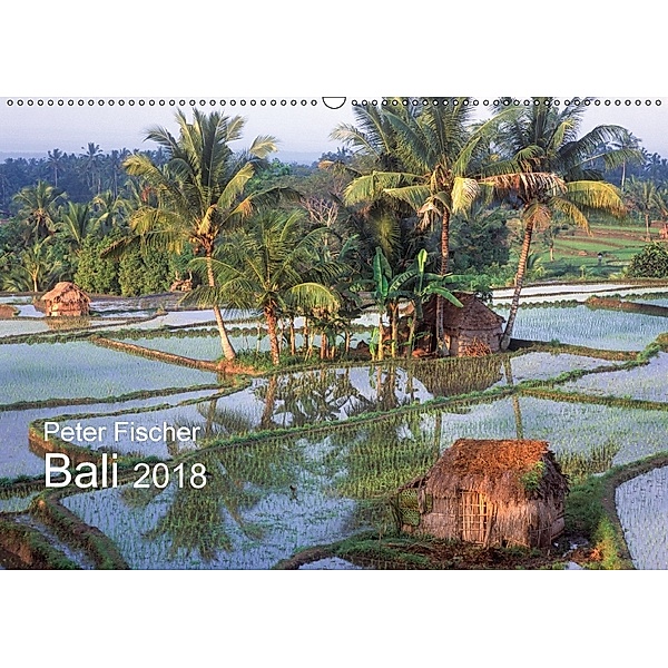 Peter Fischer - Bali 2018 (Wandkalender 2018 DIN A2 quer) Dieser erfolgreiche Kalender wurde dieses Jahr mit gleichen Bi, Peter Fischer