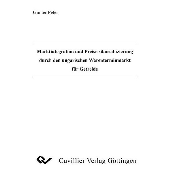 Peter, G: Marktintegration und Preisrisikoreduzierung durch, Günter Peter