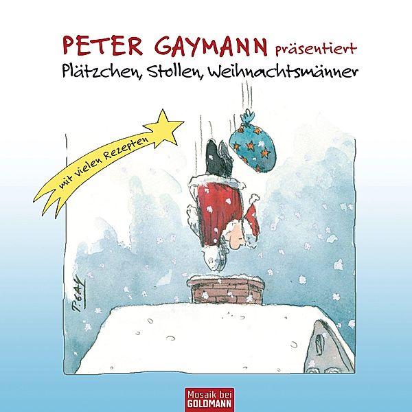 Peter Gaymann präsentiert - Plätzchen, Stollen, Weihnachtsmänner, Peter Gaymann