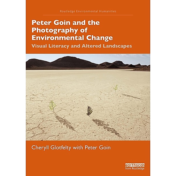Peter Goin and the Photography of Environmental Change, Cheryll Glotfelty, Peter Goin