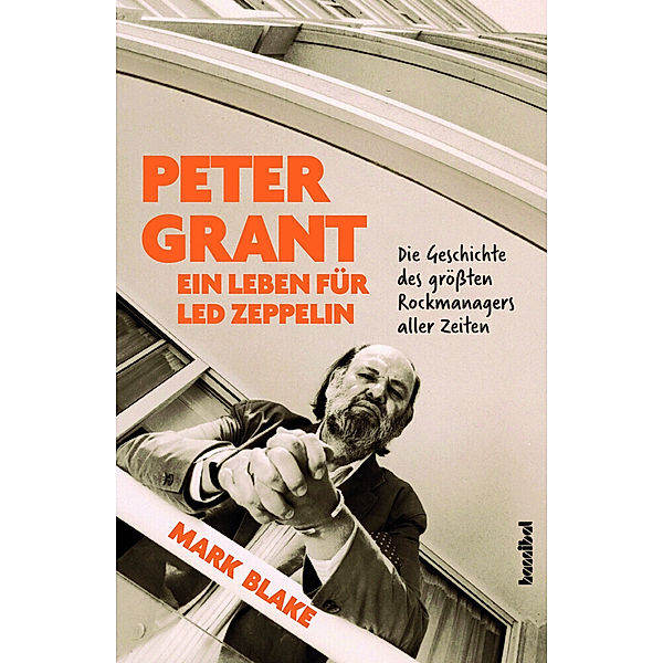 Peter Grant - Ein Leben für Led Zeppelin, Mark Blake