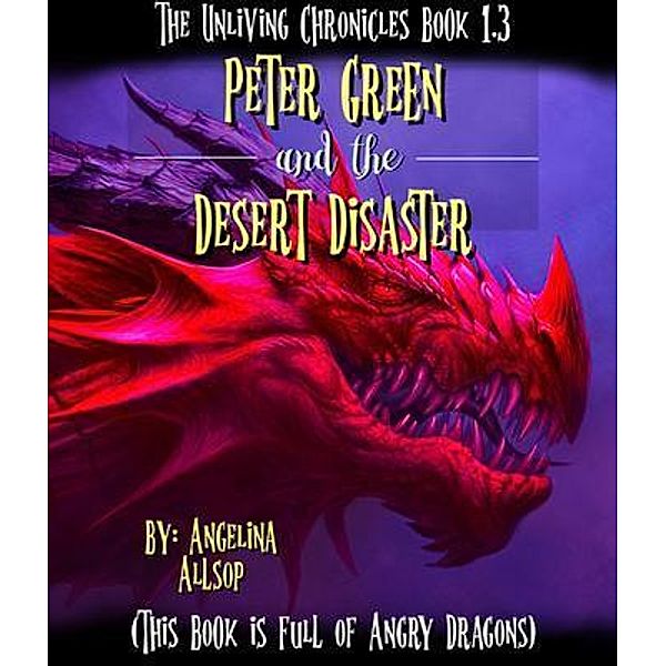 Peter Green and the Desert Disaster / Traveling Monsters Publishing House, Angelina Allsop