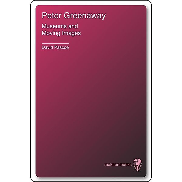 Peter Greenaway / Essays in Art and Culture, Pascoe David Pascoe