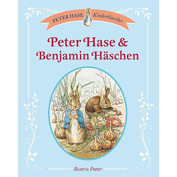 Peter Hase & Benjamin Häschen / Peter Hase Kinderklassiker, Beatrix Potter