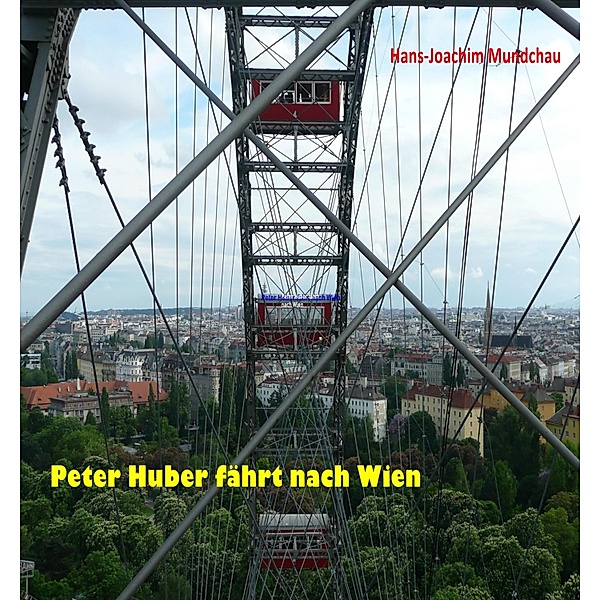 Peter Huber fährt nach Wien, Hans-Joachim Mundschau