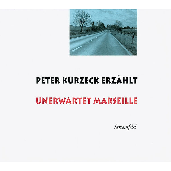 Peter Kurzeck erzählt Unerwartet Marseille,2 Audio-CDs, Peter Kurzeck