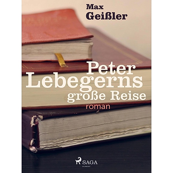 Peter Lebegerns grosse Reise, Max Geissler