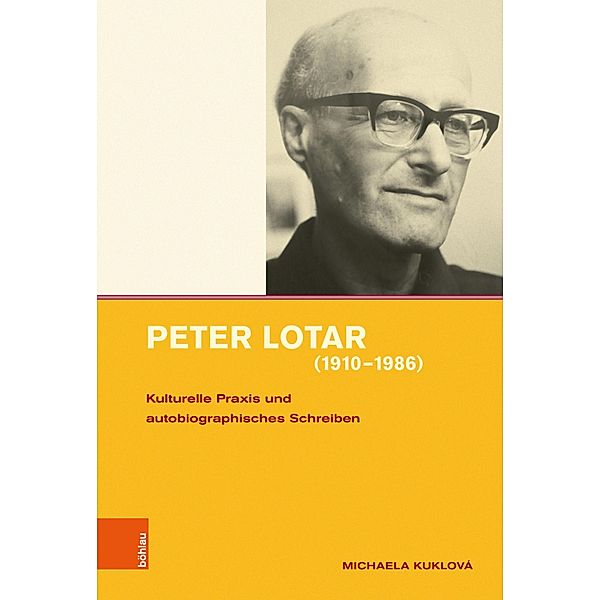 Peter Lotar (1910-1986) / Intellektuelles Prag im 19. und 20. Jahrhundert, Michaela Kuklová