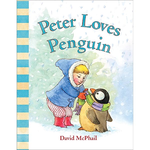 Peter Loves Penguin / David McPhail's Love Series, David McPhail