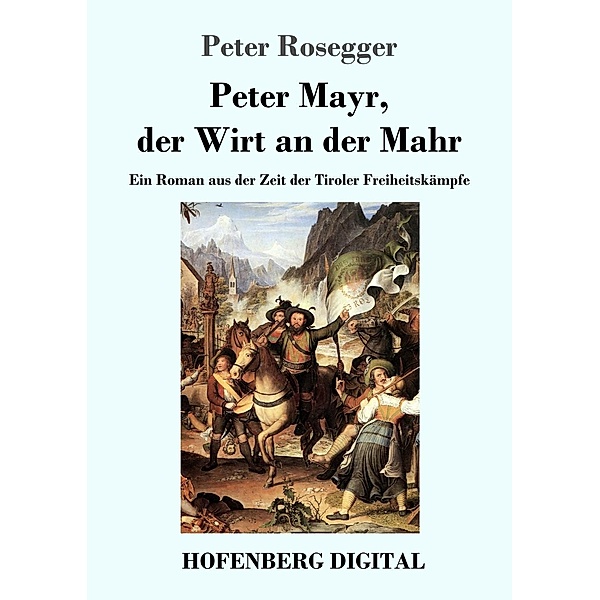 Peter Mayr, der Wirt an der Mahr, Peter Rosegger
