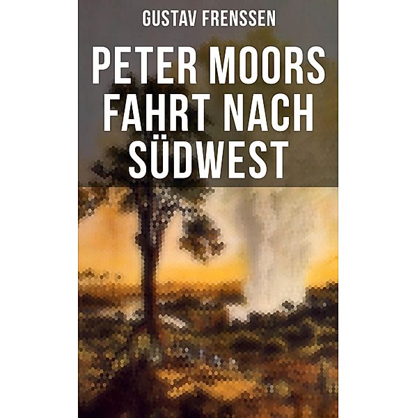 Peter Moors Fahrt nach Südwest, Gustav Frenssen