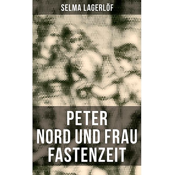 Peter Nord und Frau Fastenzeit, Selma Lagerlöf