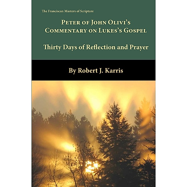 Peter of John Olivi's Commentary on Luke's Gospel, Ofm Robert J. Karris