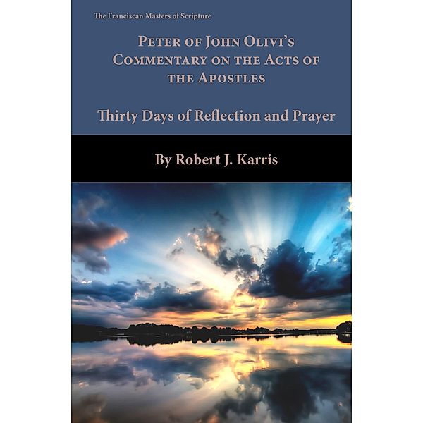 Peter of John Olivi's Commentary on the Acts of the Apostles, Robert J. Karris