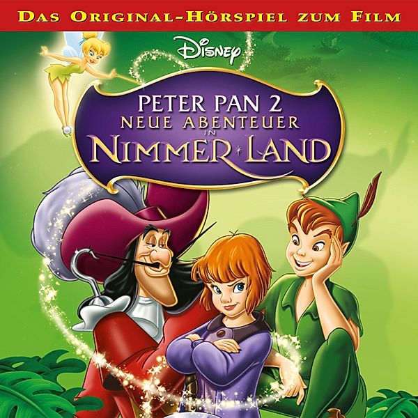 Peter Pan Hörspiel - 2 - Peter Pan 2 - Neue Abenteuer in Nimmer Land (Das Original-Hörspiel zum Disney Film)