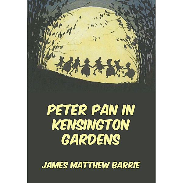 Peter Pan In Kensington Gardens, James Matthew Barrie