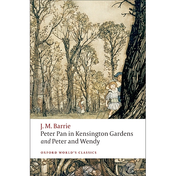 Peter Pan in Kensington Gardens / Peter and Wendy / Oxford World's Classics, J. M. Barrie