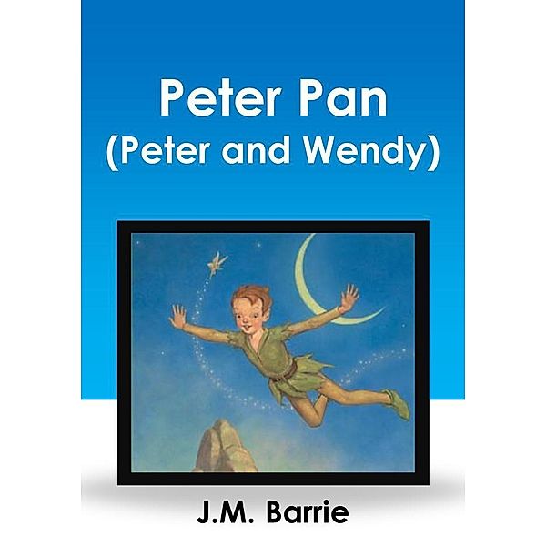 Peter Pan (Peter and Wendy), J. M. Barrie