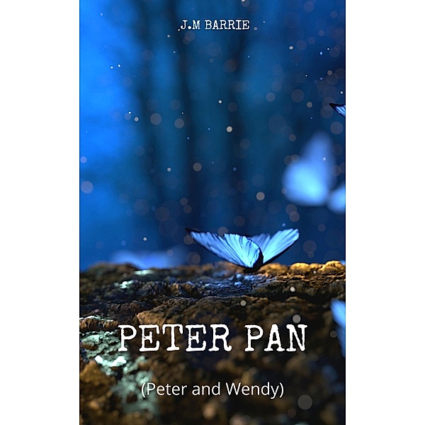 Peter Pan (Peter and Wendy), J. M Barrie