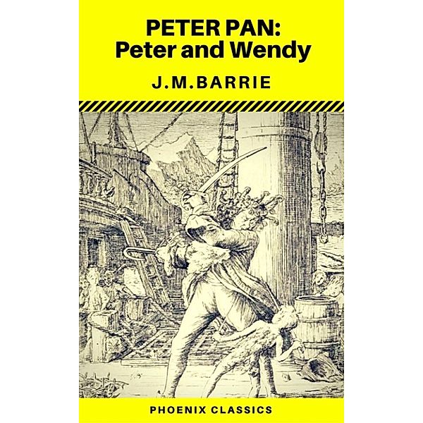 PETER PAN: PETER PAN AND WENDY (Phoenix Classics), J.m.barrie, Phoenix Classics
