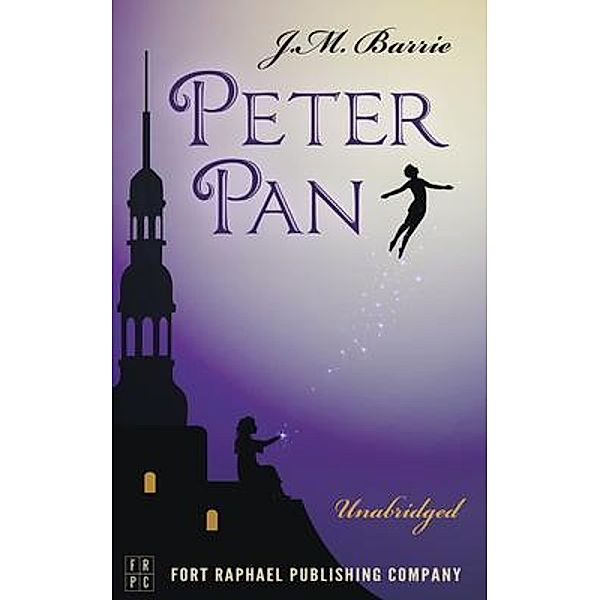 Peter Pan - Unabridged / Ft. Raphael Publishing Company, J. M. Barrie