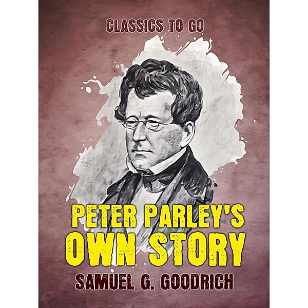 Peter Parley's Own Story, Samuel G. Goodrich
