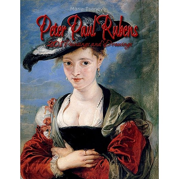 Peter Paul Rubens: 201 Paintings and Drawings, Maria Tsaneva