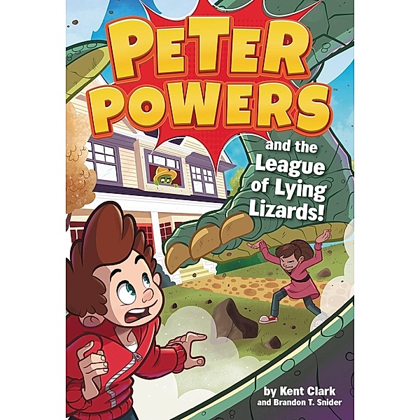 Peter Powers and the League of Lying Lizards! / Peter Powers Bd.4, Kent Clark, Brandon T. Snider