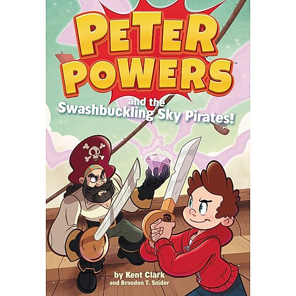 Peter Powers and the Swashbuckling Sky Pirates! / Peter Powers Bd.6, Kent Clark