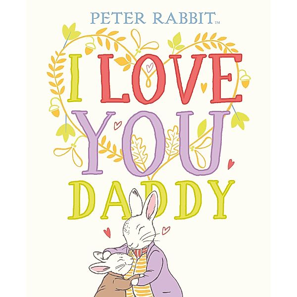 Peter Rabbit I Love You Daddy, Beatrix Potter