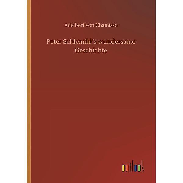 Peter Schlemihl's wundersame Geschichte, Adelbert von Chamisso
