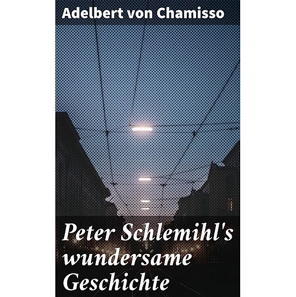 Peter Schlemihl's wundersame Geschichte, Adelbert von Chamisso