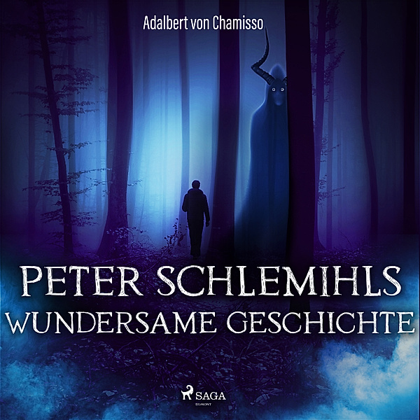 Peter Schlemihls wundersame Geschichte (Ungekürzt), Adelbert von Chamisso